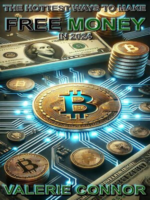 cover image of The Hottest Ways to Make FREE MONEY in 2024